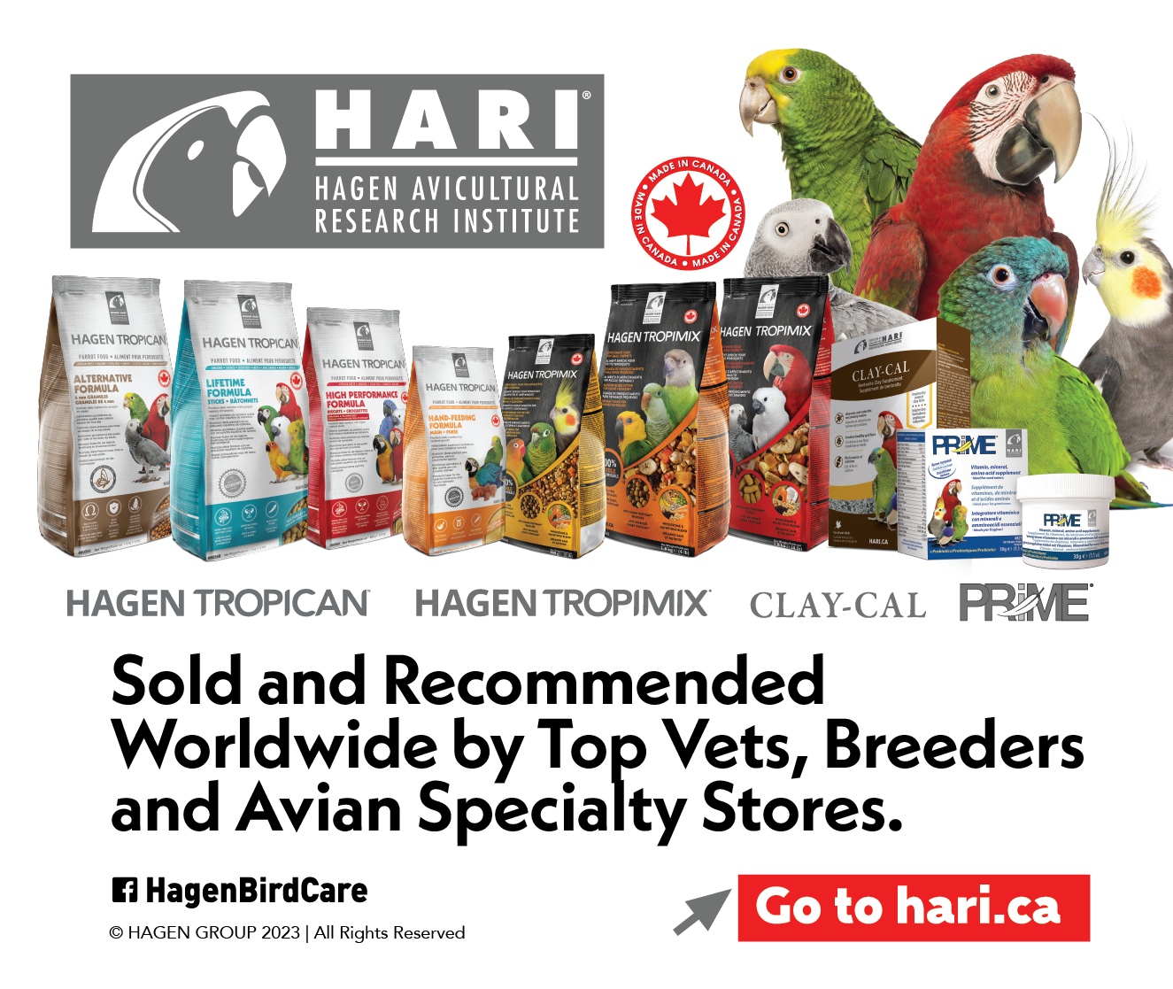 Hagen Avicultural Research Institute (HARI) - Hagen Tropican, Clay-Cal, PRiME, & Hagen Tropimix; sold and recommended worldwide by top vets, breeders, and avian specialty stores.